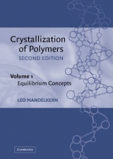 Crystallization of Polymers: Volume 1, Equilibrium Concepts - Mandelkern, Leo