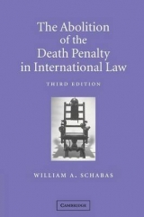 The Abolition of the Death Penalty in International Law - Schabas, William A.