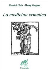 La medicina ermetica - Heinrich Nolle - Henry Vaughan