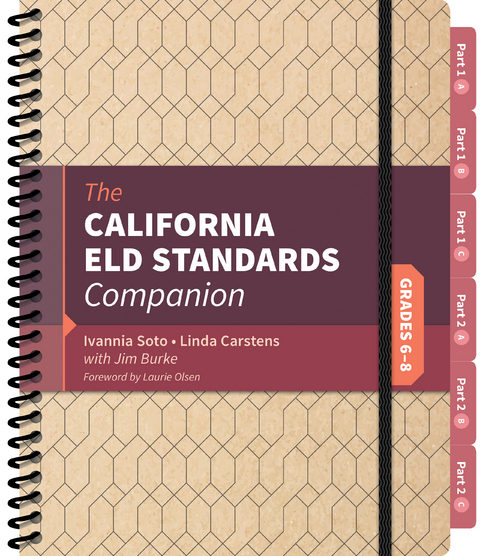 The California ELD Standards Companion, Grades 6-8 - Ivannia Soto, Linda J. Carstens, Jim Burke