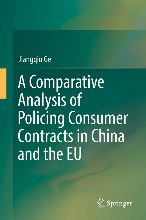 A Comparative Analysis of Policing Consumer Contracts in China and the EU - Jiangqiu Ge