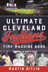 Ultimate Cleveland Indians Time Machine Book -  Martin Gitlin