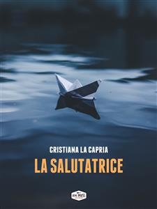 La Salutatrice - Cristiana La Capria