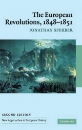 The European Revolutions, 1848–1851 - Sperber, Jonathan