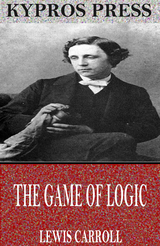 The Game of Logic - Lewis Carroll