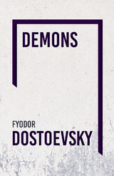 Demons -  Fyodor Dostoevsky