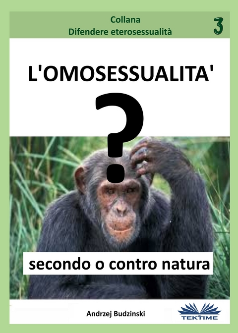 L’omosessualità Secondo O Contro Natura? - Andrzej Stanislaw Budzinski