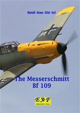 The Messerschmitt Bf 109 - Mantelli - Brown - Kittel - Graf