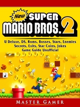 New Super Mario Bros 2, DS, 3DS, Secrets, Exits, Walkthrough, Star Coins, Power Ups, Worlds, Tips, Jokes, Game Guide Unofficial -  Master Gamer