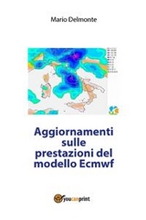 Aggiornamenti sulle prestazioni del modello Ecmwf - Mario Delmonte