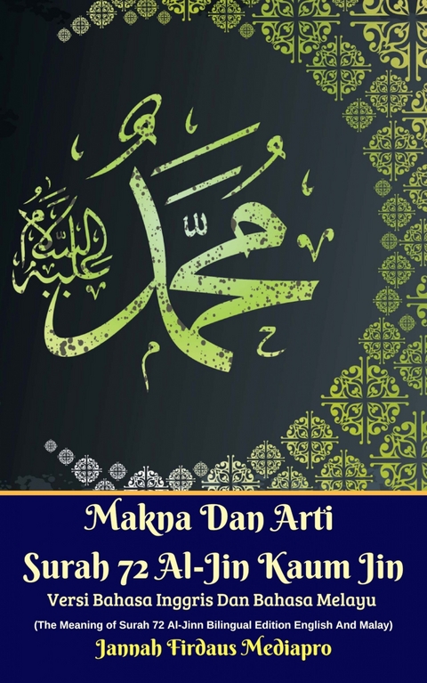 Makna Dan Arti Surah 72 Al-Jin Kaum Jin Versi Bahasa Inggris Dan Bahasa Melayu (The Meaning of Surah 72 Al-Jinn Bilingual Edition English And Malay) -  Jannah Firdaus Mediapro