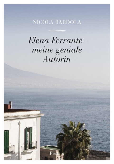 Elena Ferrante. Meine geniale Autorin - Nicola Bardola