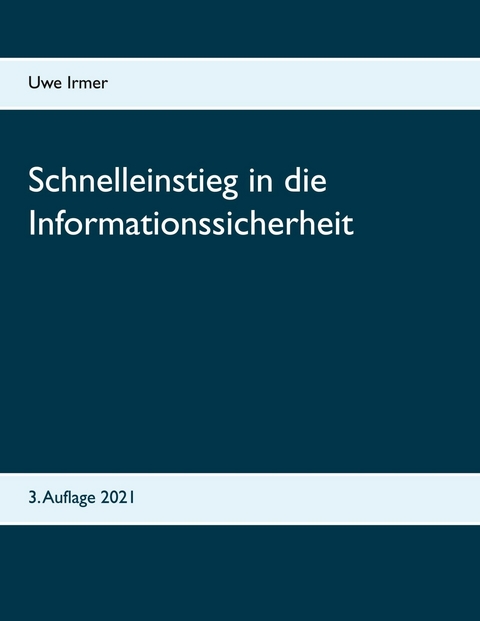 Schnelleinstieg in die Informationssicherheit -  Uwe Irmer