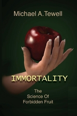 IMMORTALITY -  Michael A Tewell