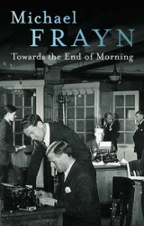 Towards the End of the Morning - Frayn, Michael