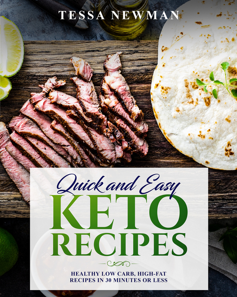 Quick and Easy Keto Recipes -  Tessa Newman