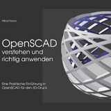 OpenSCAD verstehen und richtig anwenden - Alicia Noors