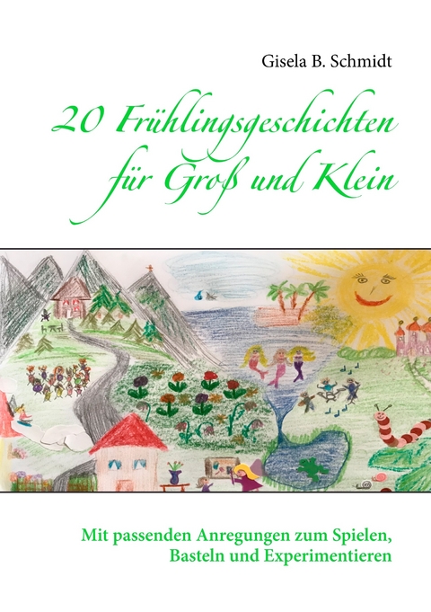 20 Frühlingsgeschichten für Groß und Klein - Gisela B. Schmidt