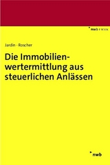 Die Immobilienwertermittlung aus steuerlichen Anlässen - Andreas Jardin, Michael Roscher