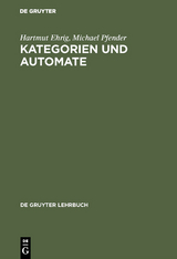 Kategorien und Automate - Hartmut Ehrig, Michael Pfender