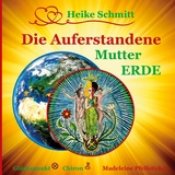 Die Auferstandene Mutter Erde - Heike Schmitt, Madeleine Pfeilsticker