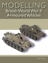 Modelling British World War II Armoured Vehicles - Tom Cole