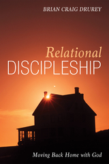 Relational Discipleship - Brian Craig Drurey