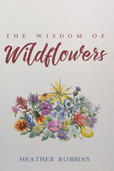 Wisdom of Wildflowers -  Heather Robbins