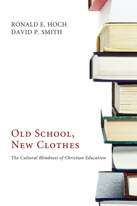 Old School, New Clothes -  Ronald E. Hoch,  David P. Smith