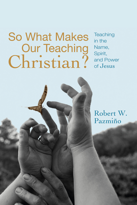 So What Makes Our Teaching Christian? - Robert W. Pazmiño