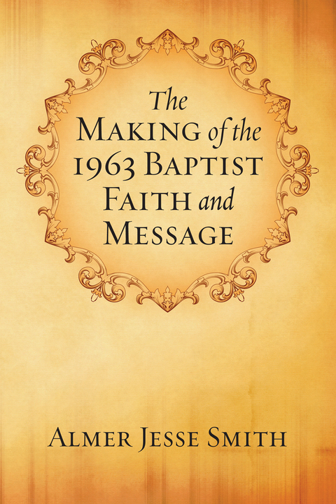 The Making of the 1963 Baptist Faith and Message - A. J. Smith