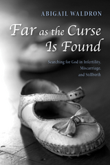 Far as the Curse Is Found -  Abigail Waldron