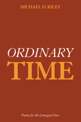 Ordinary Time -  Michael D. Riley