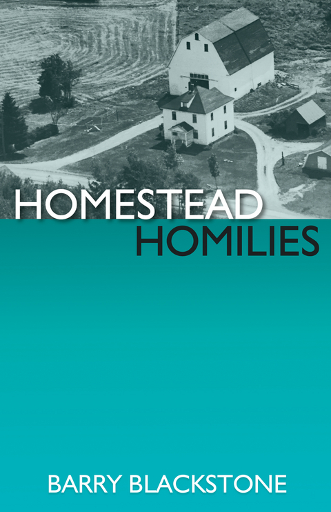 Homestead Homilies - Barry Blackstone