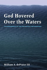 God Hovered Over the Waters -  William A. dePrater