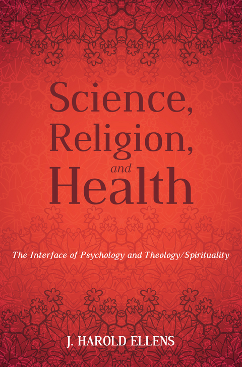 Science, Religion, and Health -  Jay Harold Ellens