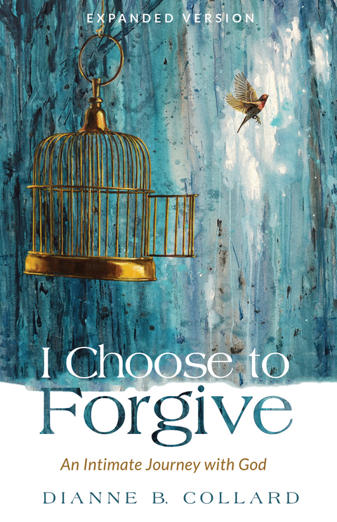 I Choose to Forgive - Dianne B. Collard