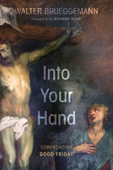 Into Your Hand -  Walter Brueggemann