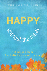 Happy Without the Meal - William J. Elenchin