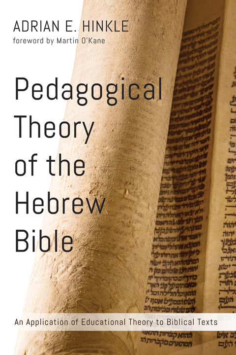 Pedagogical Theory of the Hebrew Bible -  Dr. Adrian E. Hinkle