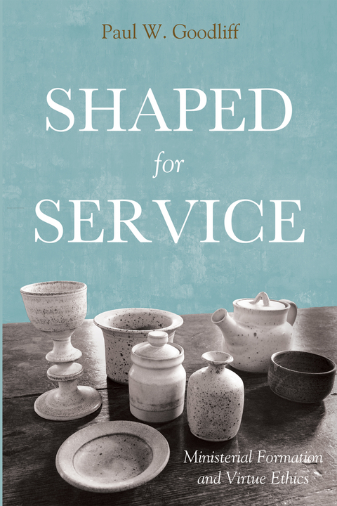 Shaped for Service -  Paul Goodliff