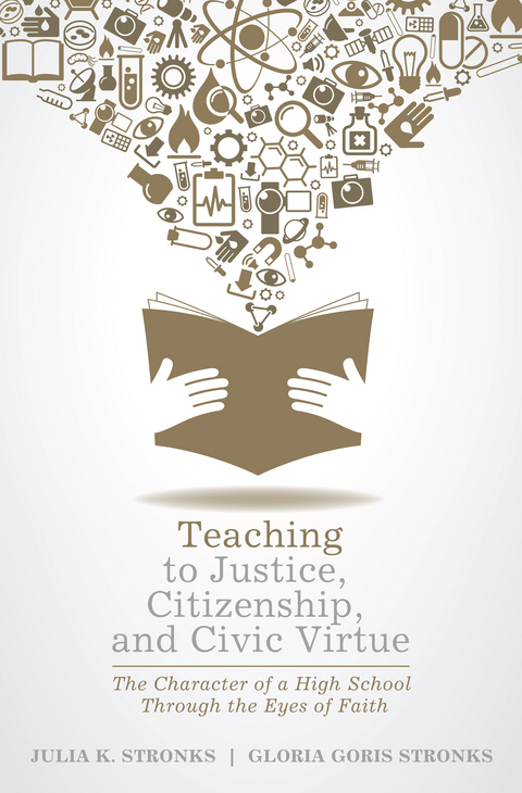 Teaching to Justice, Citizenship, and Civic Virtue -  Gloria Goris Stronks,  Julia K. Stronks