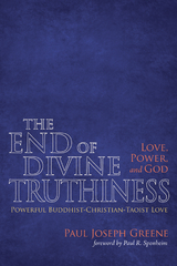 End of Divine Truthiness: Love, Power, and God -  Paul Joseph Greene