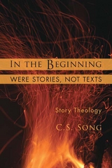 In the Beginning Were Stories, Not Texts - C.S. Song