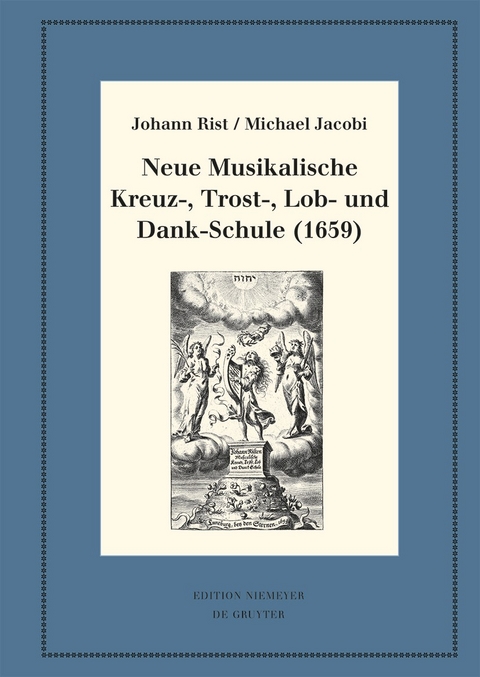 Neue Musikalische Kreuz-, Trost-, Lob- und Dank-Schule (1659) - Johann Rist, Michael Jacobi