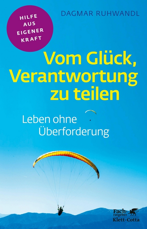 Vom Glück, Verantwortung zu teilen (Fachratgeber Klett-Cotta, Bd.) -  Dagmar Ruhwandl