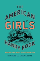 American Girl's Handy Book -  Adelia B. Beard,  Lina Beard