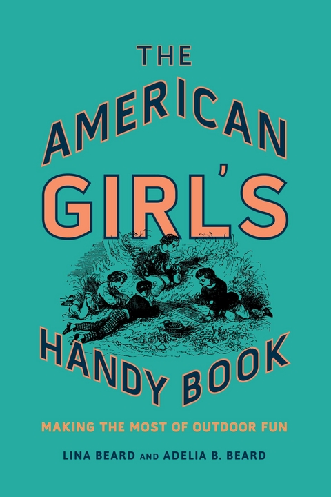 American Girl's Handy Book -  Adelia B. Beard,  Lina Beard