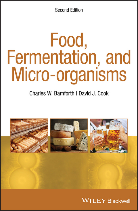 Food, Fermentation, and Micro-organisms - Charles W. Bamforth, David J. Cook