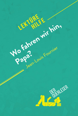 Wo fahren wir hin, Papa? von Jean-Louis Fournier (Lektürehilfe) -  Margot Pepin,  Elena Pinaud